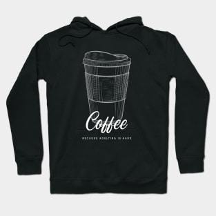 coffee because adulting is hard Hoodie